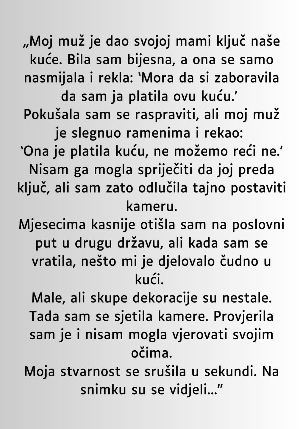 „Moj muž je dao svojoj mami ključ naše kuće…”