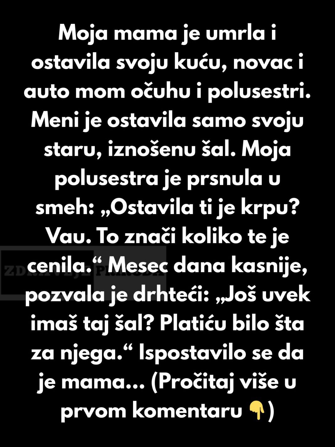 Kada je moja mama umrla, ostavila je kuću, auto i ušteđevinu mom očuhu ...